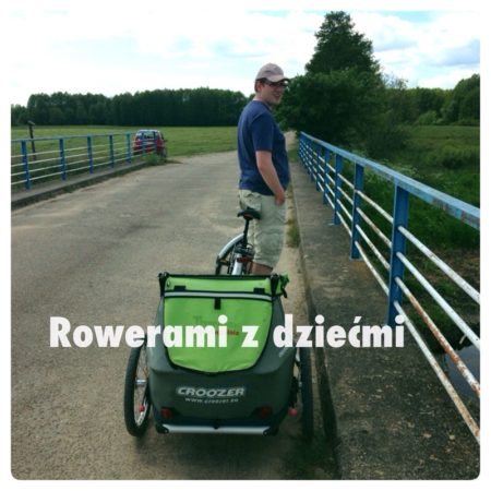 My wybraliśmy się przyczepką z dzieciakami, ale to po prostu pomysł na fajne miejsce do rowerowych wycieczek