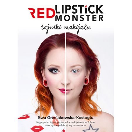 Red Lipstic Monster. Tajniki Makijażu. Ewa Grzelakowska-Kostoglu