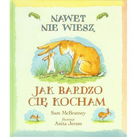 Nawet nie wiesz, jak bardzo cię kocham