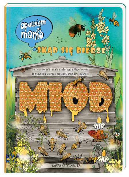 Kolejna z serii opowiem ci mamo, tym razem o miodzie :)