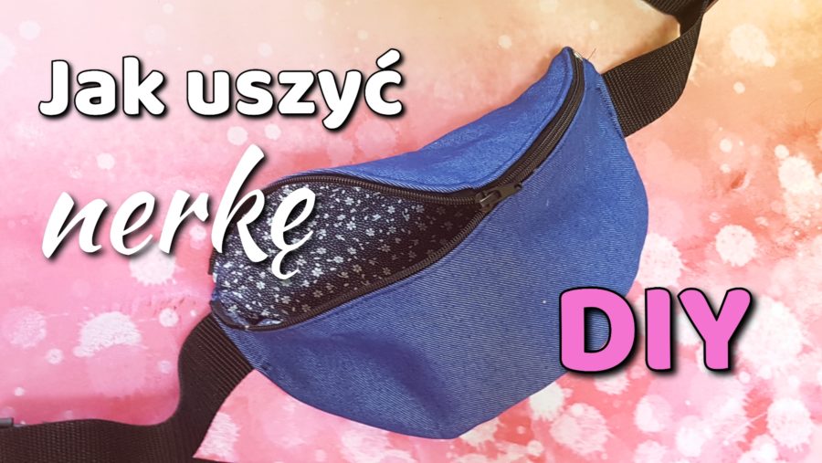Jak Uszyć Nerkę Krok Po Kroku Jak uszyć saszetkę (nerkę) – DIY