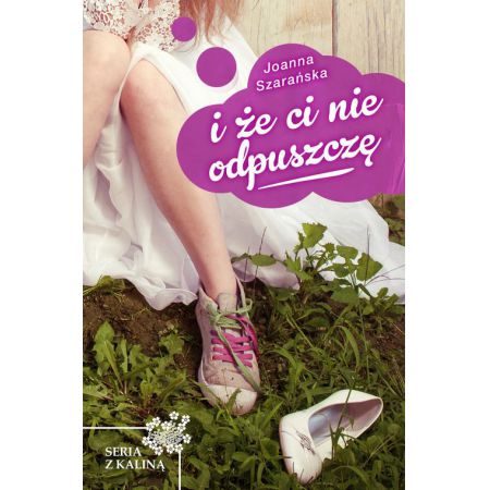 i że ci nie odpuszczę